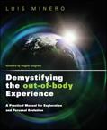 Read Demystifying the Out-of-Body Experience: A Practical Manual for Exploration and Personal Evolution (Astral Projection), written by Luis Minero