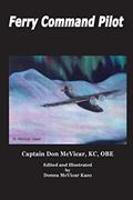 Read Ferry Command Pilot (Don McVicar's Aviation Books), written by Capt Donald M McVicar OBE