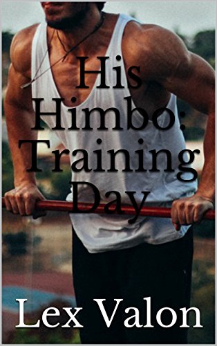 Read His Himbo: Training Day, written by Lex Valon Read His Himbo: Training Day, written by Lex Valon