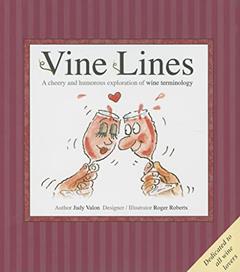 Vine Lines: A Cheery and Humorous Exploration of Wine Terminology, written by Judy Valon
