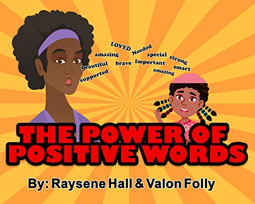 Read THE POWER OF POSITIVE WORDS, written by RAYSENE HALL; VALON FOLLY Read THE POWER OF POSITIVE WORDS, written by RAYSENE HALL; VALON FOLLY