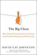 Read The Big Cheat: How Donald Trump Fleeced America and Enriched Himself and His Family, written by David Cay Johnston