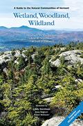 Read Wetland, Woodland, Wildland: A Guide to the Natural Communities of Vermont, 2nd Edition, written by Elizabeth H. Thompson; Eric R. Sorenson; Robert J. Zaino