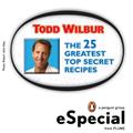 Read The 25 Greatest Top Secret Recipes: America's Best Copycat Recipes for Duplicating Your Favorite Foods at Home:An eSpecial from Plume, written by Todd Wilbur