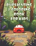 Read Duplicating and coloring book for kids - Lost in the jungle, written by NEA Publishing