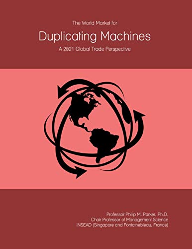 Read The World Market for Duplicating Machines: A 2021 Global Trade Perspective, written by Prof Philip M. Parker Ph.D. Read The World Market for Duplicating Machines: A 2021 Global Trade Perspective, written by Prof Philip M. Parker Ph.D.