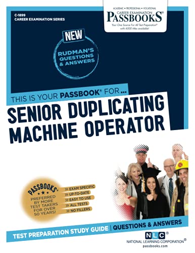 Read Senior Duplicating Machine Operator (C-1899): Passbooks Study Guide (1899) (Career Examination Series), written by National Learning Corporation Read Senior Duplicating Machine Operator (C-1899): Passbooks Study Guide (1899) (Career Examination Series), written by National Learning Corporation