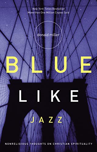 Blue Like Jazz: Nonreligious Thoughts on Christian Spirituality, written by Donald Miller