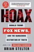 Read Hoax: Donald Trump, Fox News, and the Dangerous Distortion of Truth, written by Brian Stelter Read Hoax: Donald Trump, Fox News, and the Dangerous Distortion of Truth, written by Brian Stelter