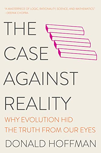 Read The Case Against Reality: Why Evolution Hid the Truth from Our Eyes, written by Donald D. Hoffman Read The Case Against Reality: Why Evolution Hid the Truth from Our Eyes, written by Donald D. Hoffman