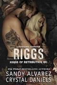 Read Riggs (Kings of Retribution Louisiana Book 1), written by Crystal Daniels; Sandy Alvarez