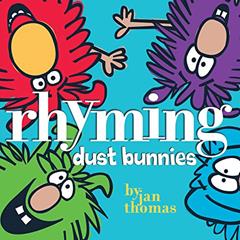 Rhyming Dust Bunnies (The Rhyming Dust Bunnies Books), written by Jan Thomas