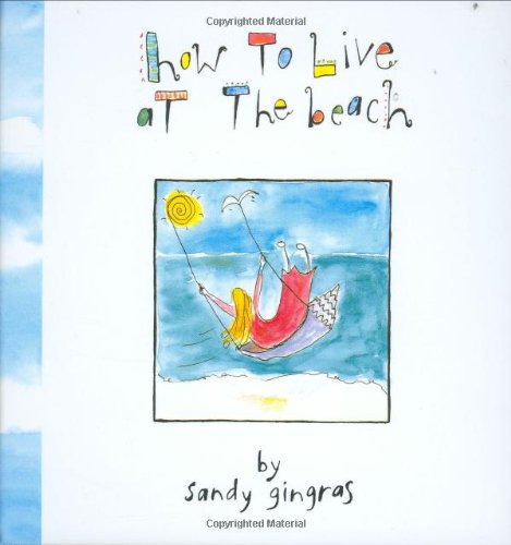 Read How to Live at the Beach, written by Sandy Gingras Read How to Live at the Beach, written by Sandy Gingras