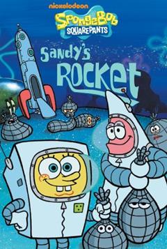 Sandy's Rocket (SpongeBob SquarePants), written by Nickelodeon