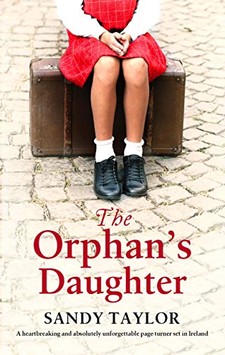 Read The Orphan's Daughter: A heartbreaking and absolutely unforgettable page turner set in Ireland (The Little Orphan Girl), written by Sandy Taylor Read The Orphan's Daughter: A heartbreaking and absolutely unforgettable page turner set in Ireland (The Little Orphan Girl), written by Sandy Taylor