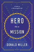 Read Hero on a Mission: A Path to a Meaningful Life, written by Donald Miller