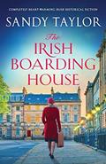 Read The Irish Boarding House: Completely heart-warming Irish historical fiction, written by Sandy Taylor