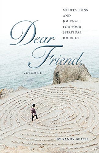 Read Dear Friend Volume - II: Meditations and Journal for Your Spiritual Journey (Dear Friend Letters by Sandy Beach), written by Sandy Beach