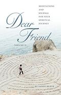 Read Dear Friend Volume - II: Meditations and Journal for Your Spiritual Journey (Dear Friend Letters by Sandy Beach), written by Sandy Beach