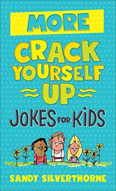 More Crack Yourself Up Jokes for Kids, written by Sandy Silverthorne