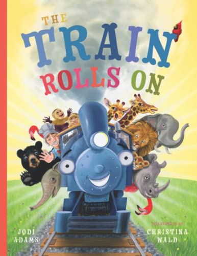 Read The Train Rolls On: A Rhyming Children's Book That Teaches Perseverance and Teamwork, written by Jodi Adams