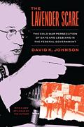 Read The Lavender Scare: The Cold War Persecution of Gays and Lesbians in the Federal Government, written by David K. Johnson Read The Lavender Scare: The Cold War Persecution of Gays and Lesbians in the Federal Government, written by David K. Johnson
