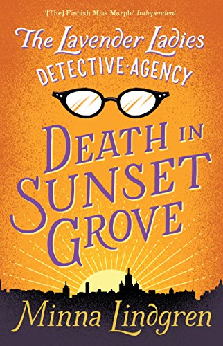 Read The Lavender Ladies Detective Agency: Death in Sunset Grove: The ultimate cosy crime novel, written by Minna Lindgren Read The Lavender Ladies Detective Agency: Death in Sunset Grove: The ultimate cosy crime novel, written by Minna Lindgren