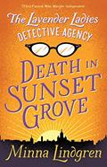 Read The Lavender Ladies Detective Agency: Death in Sunset Grove: The ultimate cosy crime novel, written by Minna Lindgren