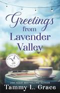 Read Greetings from Lavender Valley (Sisters of the Heart), written by Tammy L. Grace