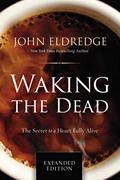 Read Waking the Dead: The Secret to a Heart Fully Alive, written by John Eldredge