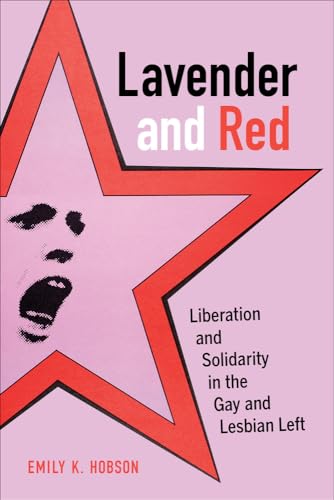 Read Lavender and Red: Liberation and Solidarity in the Gay and Lesbian Left (American Crossroads) (Volume 44), written by Emily K. K. Hobson Read Lavender and Red: Liberation and Solidarity in the Gay and Lesbian Left (American Crossroads) (Volume 44), written by Emily K. K. Hobson