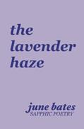 Read the lavender haze: sapphic poetry on love, written by June Bates