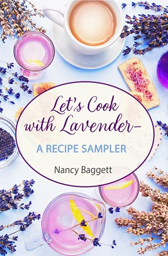 Read Let's Cook with Lavender--A Recipe Sampler, written by Nancy Baggett