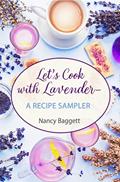 Read Let's Cook with Lavender--A Recipe Sampler, written by Nancy Baggett