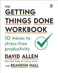 Read The Getting Things Done Workbook: 10 Moves to Stress-Free Productivity, written by David Allen; Brandon Hall