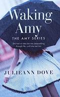 Read Waking Amy (The Amy Series Book 1), written by Julieann Dove