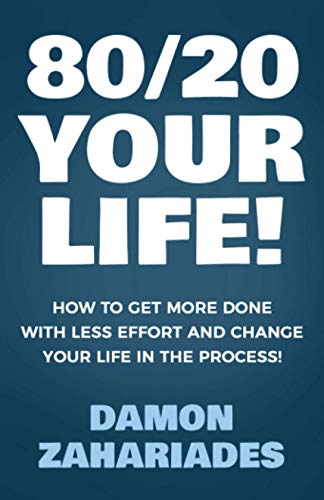 Read 80/20 Your Life! How To Get More Done With Less Effort And Change Your Life In The Process!, written by Damon Zahariades