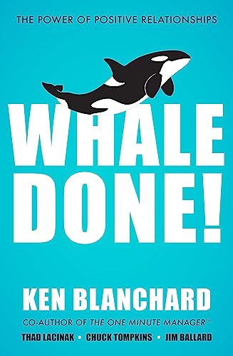Read Whale Done!: The Power of Positive Relationships, written by Ken Blanchard