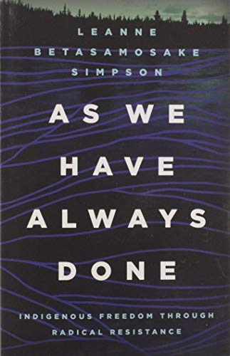 Read As We Have Always Done: Indigenous Freedom through Radical Resistance (Indigenous Americas), written by Leanne Betasamosake Simpson Read As We Have Always Done: Indigenous Freedom through Radical Resistance (Indigenous Americas), written by Leanne Betasamosake Simpson