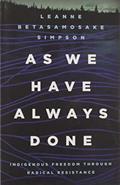 Read As We Have Always Done: Indigenous Freedom through Radical Resistance (Indigenous Americas), written by Leanne Betasamosake Simpson