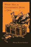 Read What Has the Government Done to Our Money? [Reprint of First Edition], written by Murray Newton Rothbard