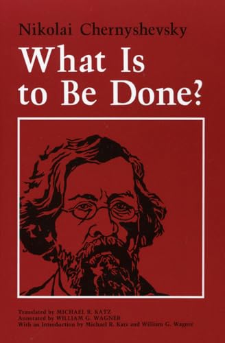 Read What Is to Be Done?, written by Nikolai Chernyshevsky