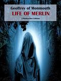 Read Life of Merlin: Vita Merlini, written by Geoffrey of Monmouth