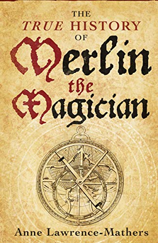Read The True History of Merlin the Magician, written by Anne Lawrence-Mathers Read The True History of Merlin the Magician, written by Anne Lawrence-Mathers
