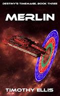 Read Merlin (Destiny's Timemage Book 3), written by Timothy Ellis