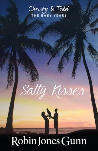 Read Salty Kisses: Christy & Todd: the Baby Years #2, written by Robin Jones Gunn Read Salty Kisses: Christy & Todd: the Baby Years #2, written by Robin Jones Gunn
