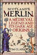 Read Scotland's Merlin: A Medieval Legend and Its Dark Age Origins, written by Tim Clarkson Read Scotland's Merlin: A Medieval Legend and Its Dark Age Origins, written by Tim Clarkson