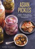 Read Asian Pickles: Sweet, Sour, Salty, Cured, and Fermented Preserves from Korea, Japan, China, India, and Beyond [A Cookbook], written by Karen Solomon