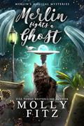 Read Merlin Fights a Ghost (Merlin's Magical Mysteries Book 2), written by Molly Fitz