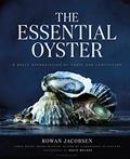Read The Essential Oyster: A Salty Appreciation of Taste and Temptation, written by Rowan Jacobsen